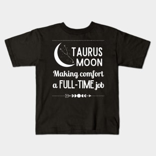 Funny Taurus Zodiac Sign - Taurus Moon, Making Comfort a Full-Time Job - White Kids T-Shirt